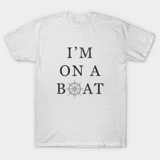 I’m On A Boat T-Shirt